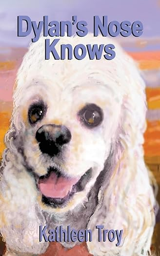 Dylans Nose Knows Book Cover Image - Kathleen Troy